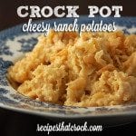 Crock Pot Cheesy Ranch Potatoes