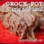 Super simple pork roast that is loaded with flavor made in the crock pot.