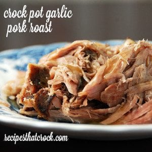 Crock Pot Garlic Pork Roast