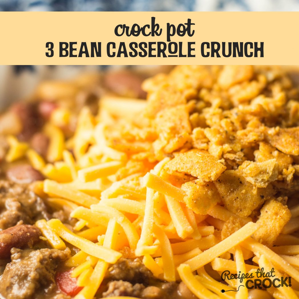 Crock Pot 3 Bean Casserole Crunch: Great meal on its own or perfect as a party side dish. Spice it up with Chili Cheese Fritos!  Everyone will ask you for the recipe!