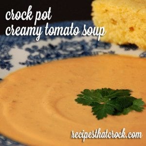 Crock Pot Creamy Tomato Soup - Delicious creamy soup made from fresh tomatoes!