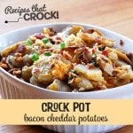 Delicious Bacon Cheddar Crock Pot Potatoes! A flavorful side for any night!
