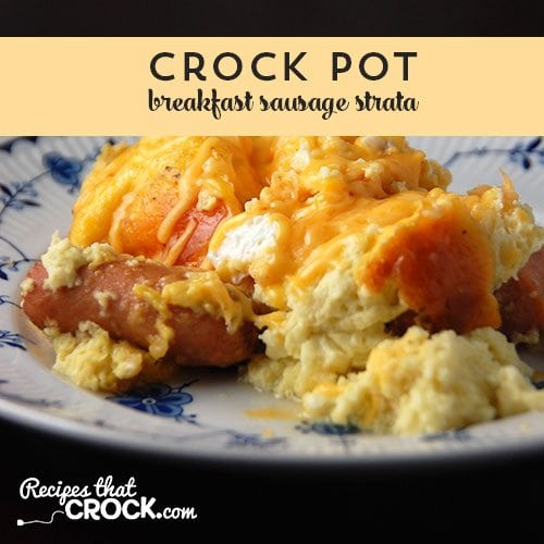 This Crock Pot Breakfast Sausage Strata is so easy to make. Kids and adults alike love this recipe!