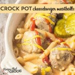 Crock Pot Cheeseburger Meatballs - Great as an appetizer or easy weeknight dinner that kids of all ages love!