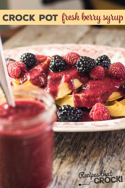 Crock Pot Fresh Berry Syrup- The perfect way to brighten up your breakfast!