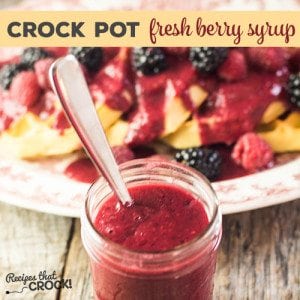 Crock Pot Fresh Berry Syrup- The perfect way to brighten up your breakfast!