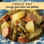 This Crock Pot Sausage, Green Beans and Potatoes is an instant family favorite!