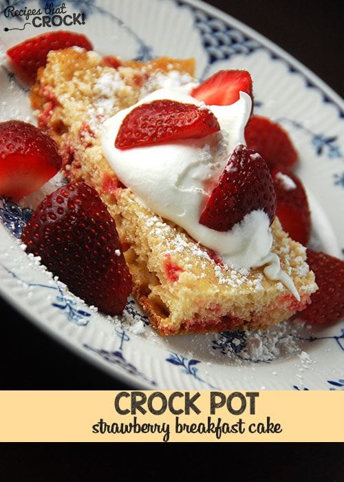 This Crock Pot Strawberry Breakfast Cake makes an awesome breakfast any day of the week!