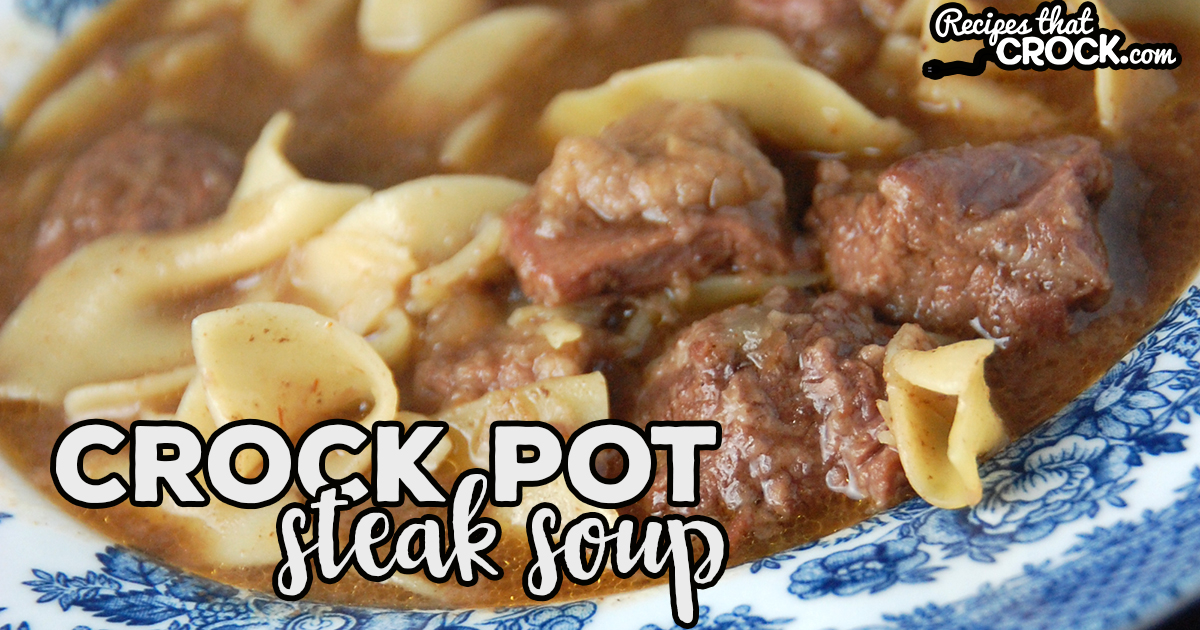 Crock Pot Steak Soup - Recipes That Crock!