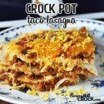 This Crock Pot Taco Lasagna has everyone asking for more!