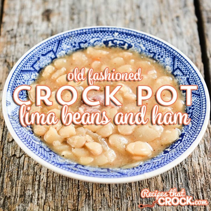 Old Fashioned Crock Pot Lima Beans And Ham Recipes That Crock