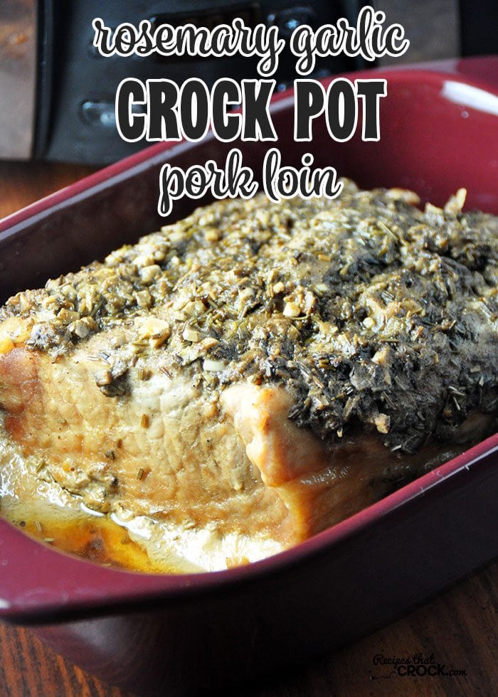This Rosemary Garlic Crock Pot Pork Loin has an amazing flavor!