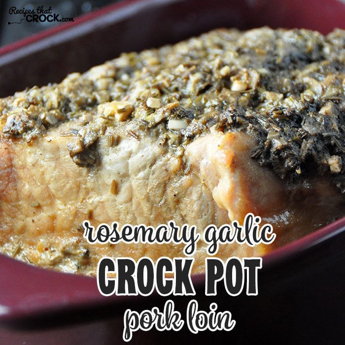 This Rosemary Garlic Crock Pot Pork Loin has an amazing flavor!
