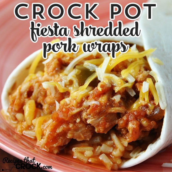 These Crock Pot Fiesta Shredded Pork Wraps are quick, easy, budget friendly AND super tasty!