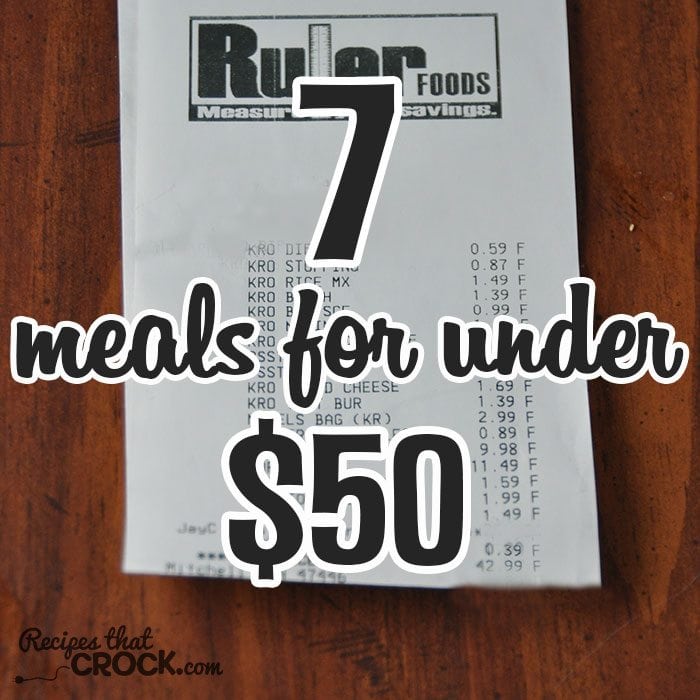 Check out these 7 Meals for Under $50! Delicious and affordable!