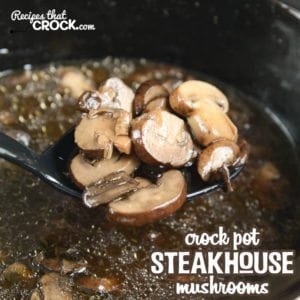 Crock Pot Steakhouse Mushrooms: Do you love a side of mushrooms with your steak, hamburger or chicken? These Crock Pot Steakhouse Mushrooms are the perfect side dish recipe for a backyard BBQ or weeknight dinner!