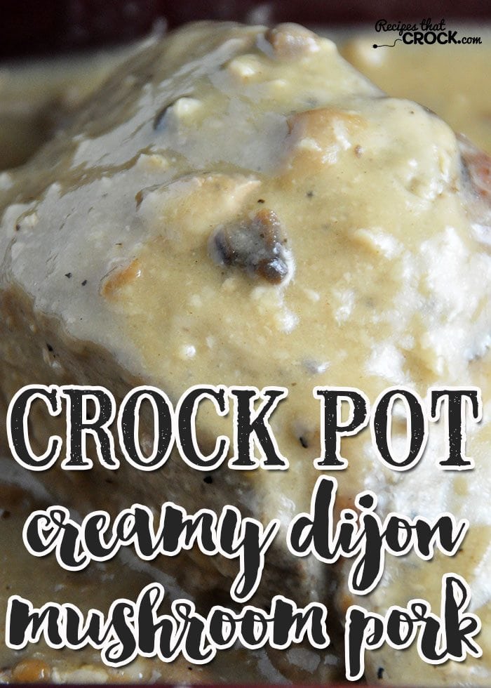 This Creamy Crock Pot Dijon Mushroom Pork is flavorful and so simple to make!