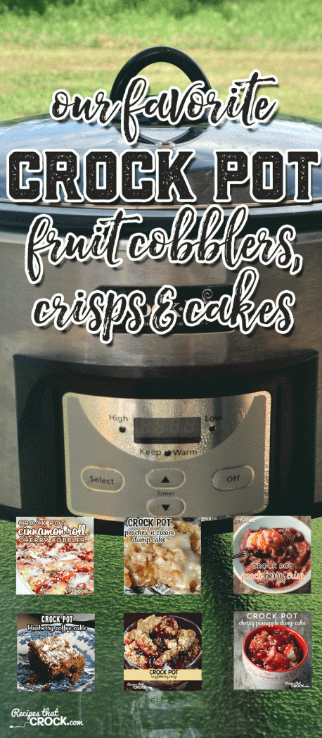 Our Favorite Crock Pot Fruit Cobblers, Crisps and Cakes and going to make you the most popular person at the potluck!