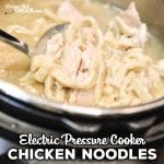 Are you looking for a great Instant Pot recipe for Chicken Noodles? Our Electric Pressure Cooker Chicken Noodles Recipe is so easy to throw together and has that old fashioned comfort food flavor ready in minutes!