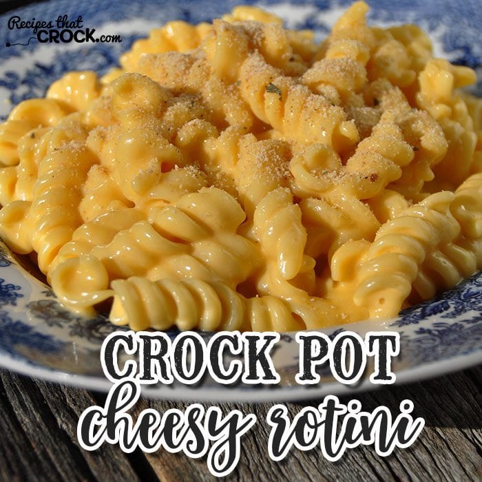 Crock Pot Cheesy Rotini - Recipes That Crock!