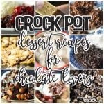 Do you love desserts? Are you a chocolate lover? Then you are gonna love this list of Crock Pot Dessert Recipes for Chocolate Lovers!