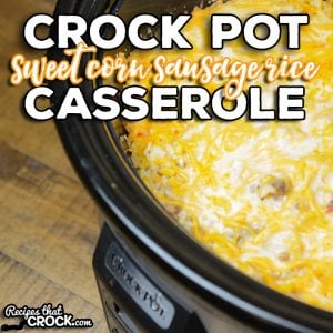 Are you looking for a hearty casserole full of flavor and vegetables that kids of all ages love? Our Crock Pot Sweet Corn Sausage Rice Casserole is one of our favorite family dinner recipes.