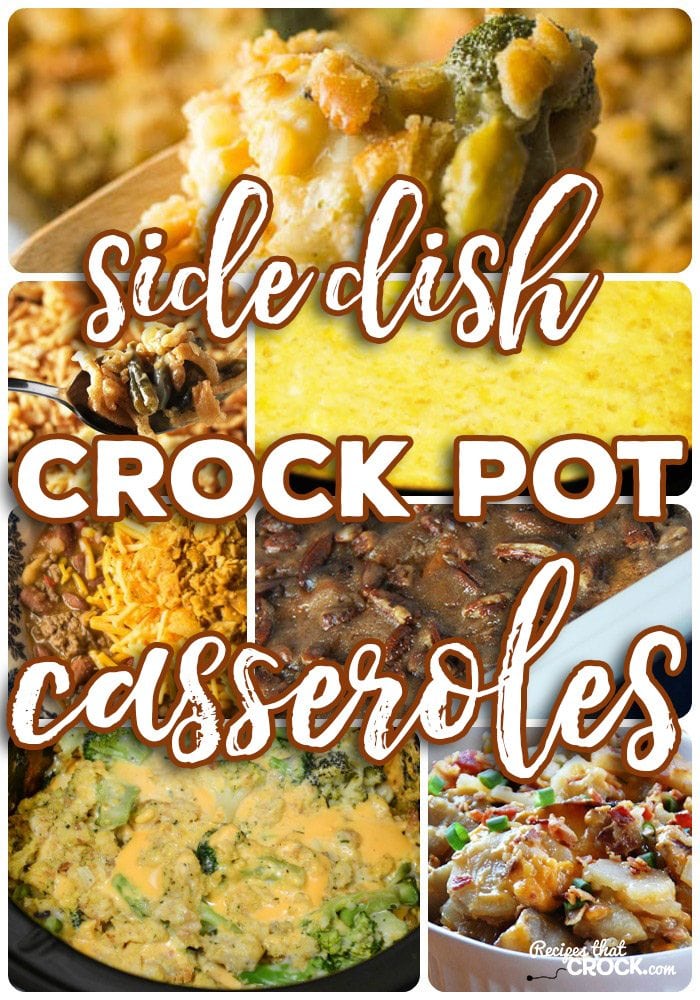 Great Side Dish Crock Pot Casseroles, Broccoli Cauliflower Casserole, Corn Casserole, Green Bean Casserole, Sweet potato casserole and much more!