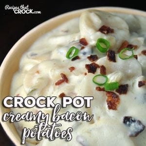 These Creamy Crock Pot Bacon Potatoes are not only delicious, they are super easy! Everyone will be asking for seconds when these are on your table!