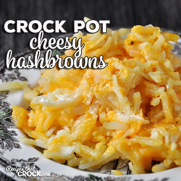 Crock Pot Cheesy Hashbrowns - Recipes That Crock!