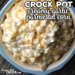 The flavor of this super easy Creamy Crock Pot Garlic Parmesan Corn is so good no one will believe you when you reveal to them the secret ingredient!