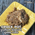 This Crock Pot Graham Streusel Spoon Cake is a great twist on your regular spoon cake and has a yummy hidden treat inside!
