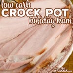 Are you looking for low carb holiday recipes? Our Low Carb Crock Pot Ham is a great family holiday recipe that even carb-lovers enjoy!