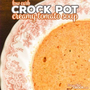 Are you looking for a tomato soup recipe that is low carb? Our Low Carb Crock Pot Creamy Tomato Soup is super simple to throw together!