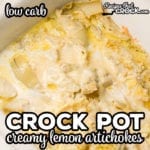 Our Crock Pot Creamy Lemon Artichokes are a flavorful easy low carb side dish that everyone loves! Artichokes cooked to a lemon garlic butter are made perfect with cream and Parmesan. So simple, yet so good!