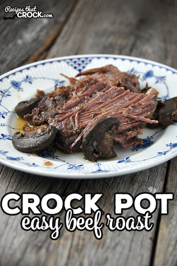 This Easy Crock Pot Beef Roast is super easy and delicious! It is the perfect dish to throw on in the morning and come home to after work!