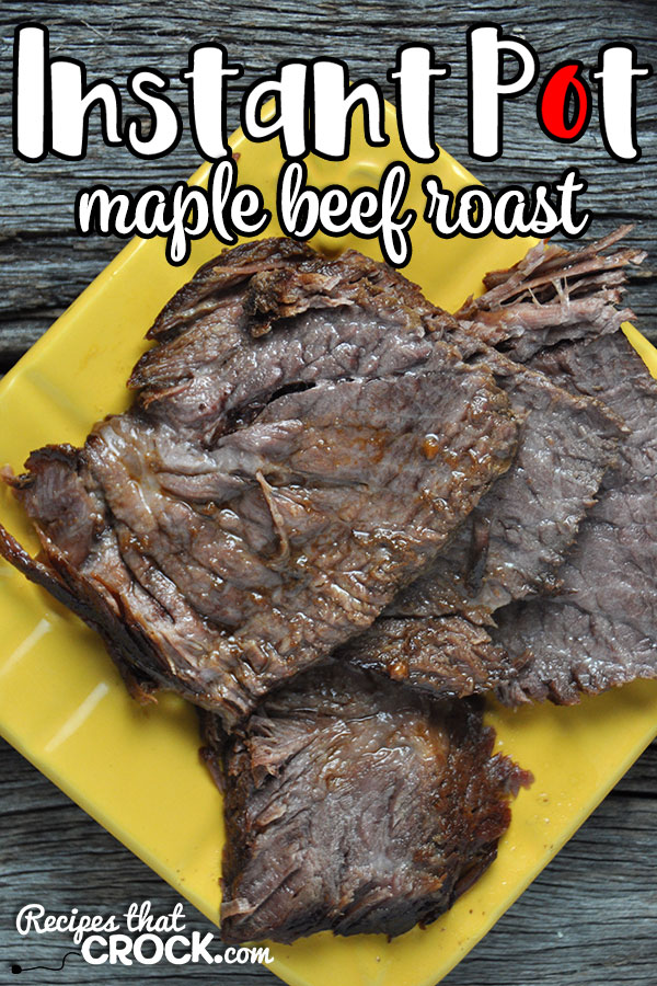Did you know you can have a delicious and tender roast even on a weeknight? This Instant Pot Maple Beef Roast only requires a 60 minute cook time!