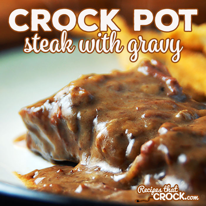 Slow Cooker Steak With Gravy Recipes That Crock