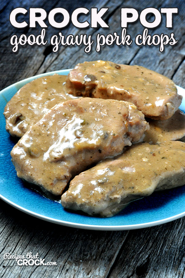 This Crock Pot Good Gravy Pork Chops recipe is incredibly simple and gives you a wonderful gravy that goes great with the pork chops and mashed potatoes!