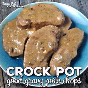 This Crock Pot Good Gravy Pork Chops recipe is incredibly simple and gives you a wonderful gravy that goes great with the pork chops and mashed potatoes!