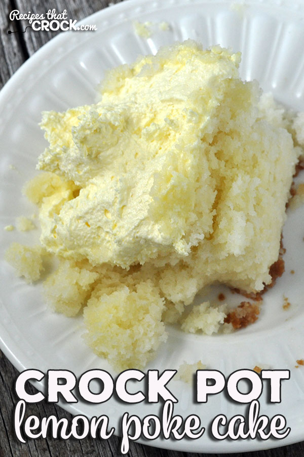 Do you love lemon flavored desserts? Then you are going to fall in love with Crock Pot Lemon Poke Cake! It is easy to make and full of lemon goodness!