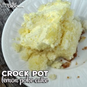 Do you love lemon flavored desserts? Then you are going to fall in love with Crock Pot Lemon Poke Cake! It is easy to make and full of lemon goodness!