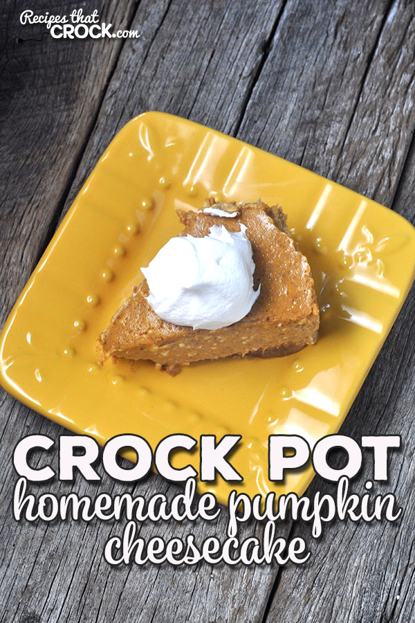 This Homemade Crock Pot Pumpkin Cheesecake is a simple way to make a cheesecake in your slow cooker without a special pan and has an incredible flavor!