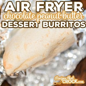 Our Air Fryer Dessert Burritos are an easy delicious sweet treat you can make with peanut butter, chocolate and marshmallows or even left-over candy! These toasted treats also have an easy low carb option as well!
