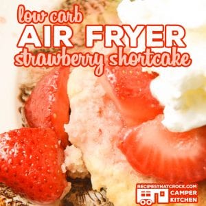 Our Air Fryer Strawberry Shortcake is an easy low carb dessert that you can make in a traditional air fryer, Ninja Foodi or with the Mealthy CrispLid.
