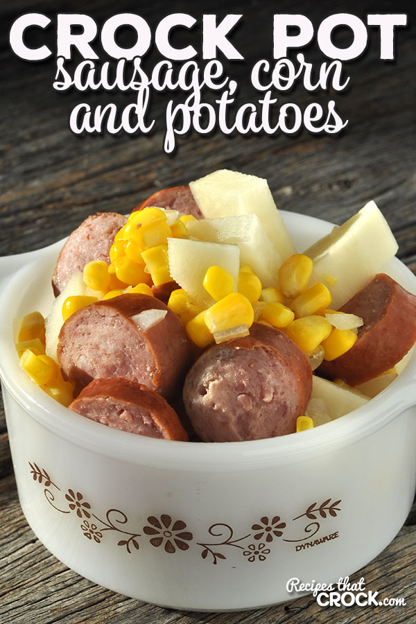Looking for an easy to prepare meal for your family that will fill them up and leave everyone happy? You will not be disappointed in this Crock Pot Sausage, Potatoes and Corn recipe!