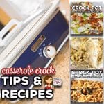 Are you looking for tried and true Casserole Crock Pot Recipes and Tips? We are sharing our favorite dishes to make in the 9 x13 casserole crock and sharing our must know tips!