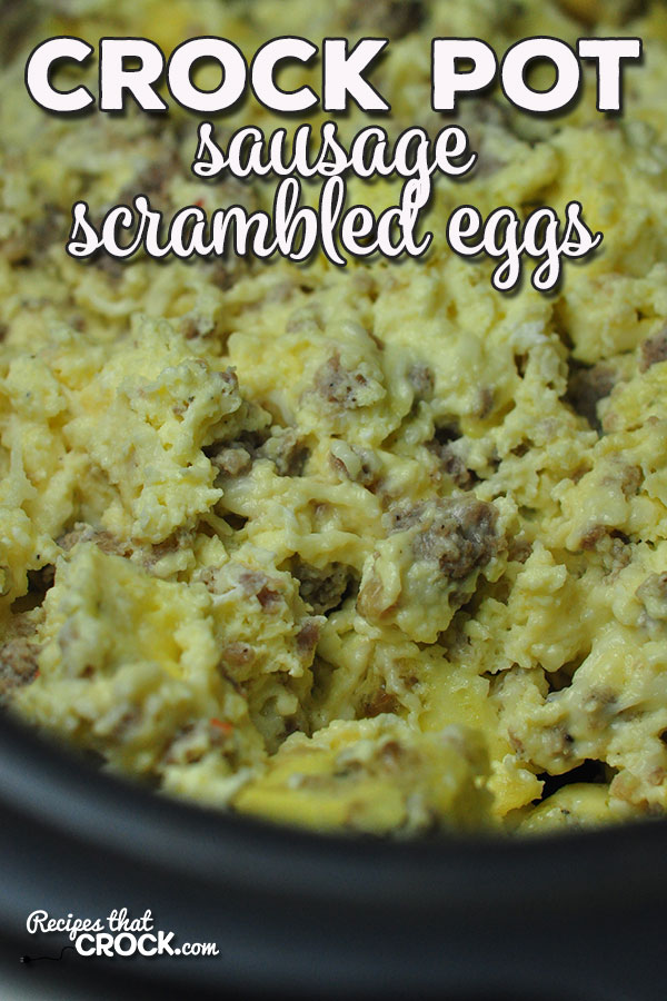 Whether you need to feed a crowd, keep breakfast warm for a while or just want a breakfast that will cook itself while you are getting ready, this Crock Pot Sausage Scrambled Eggs has you covered!