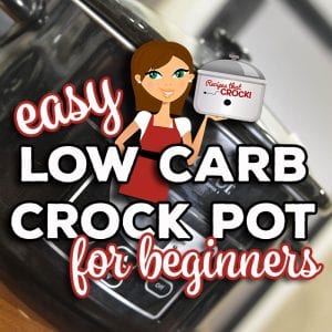 Are you looking for Easy Low Carb Crock Pot Recipes for Beginners? These recipes are low on carbs, easy to make and include simple ingredients.  Recipes include Low Carb Breakfast Recipes, Main Dishes, Side Dishes and Flavorful Low Carb Soups.