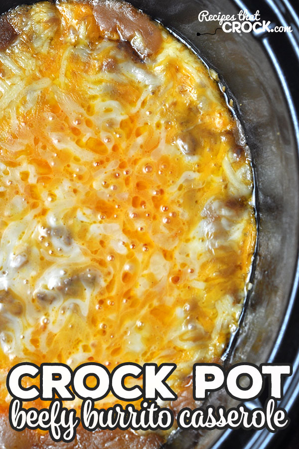 This Crock Pot Beefy Burrito Casserole is easy, cheesy and oh so delicious! You are going to love this delicious casserole on a tortilla!