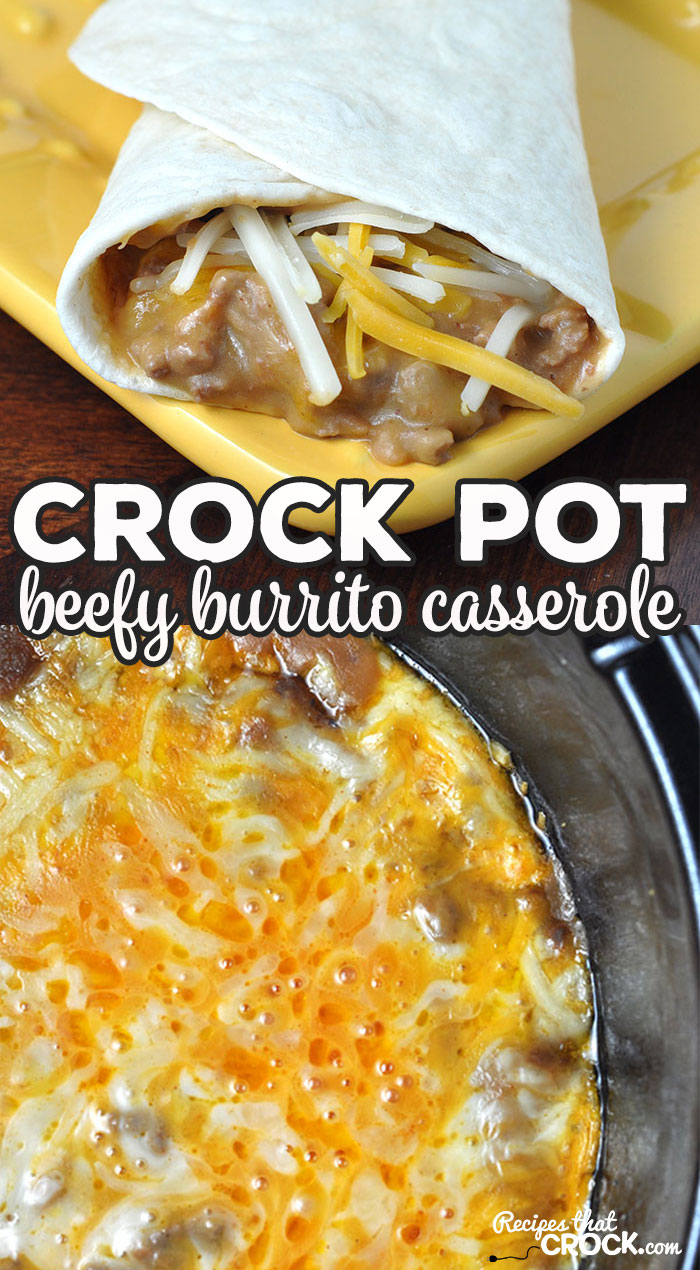 This Crock Pot Beefy Burrito Casserole is easy, cheesy and oh so delicious! You are going to love this delicious casserole on a tortilla!